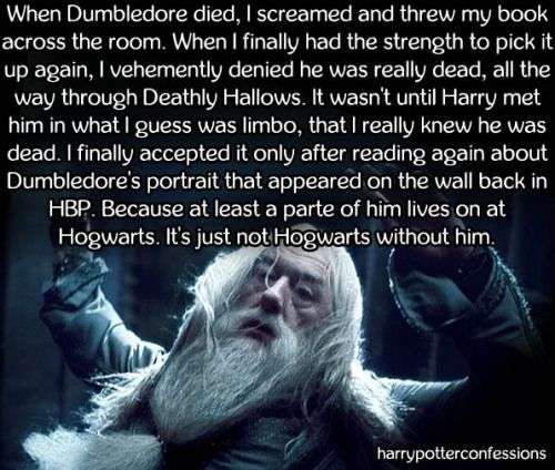When Dumbledore died I screamed and threw my book across ...
