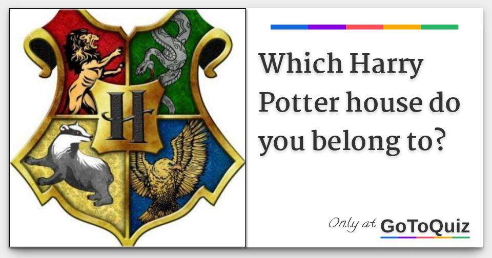 Which Harry Potter house do you belong to?